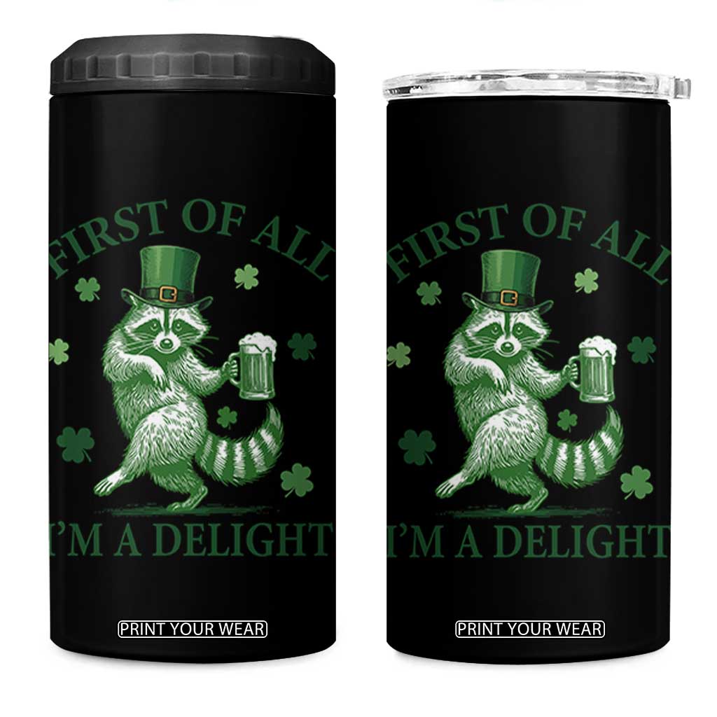 Funny St Patricks Day Raccoon 4 in 1 Can Cooler Tumbler First Of All I Am A Delight Trash Panda Drinking Beer TS11 One Size: 16 oz Black Print Your Wear