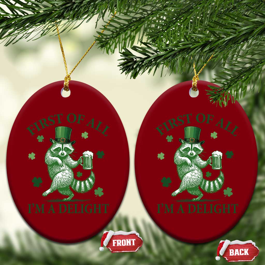 Funny St Patricks Day Raccoon Ceramic Ornament First Of All I Am A Delight Trash Panda Drinking Beer TS11 Print Your Wear