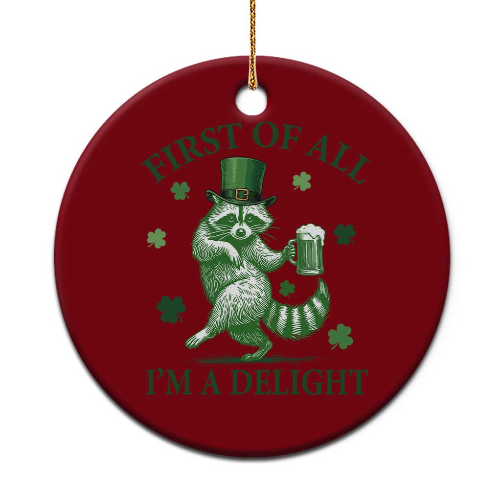 Funny St Patricks Day Raccoon Ceramic Ornament First Of All I Am A Delight Trash Panda Drinking Beer TS11 1pc Red Print Your Wear