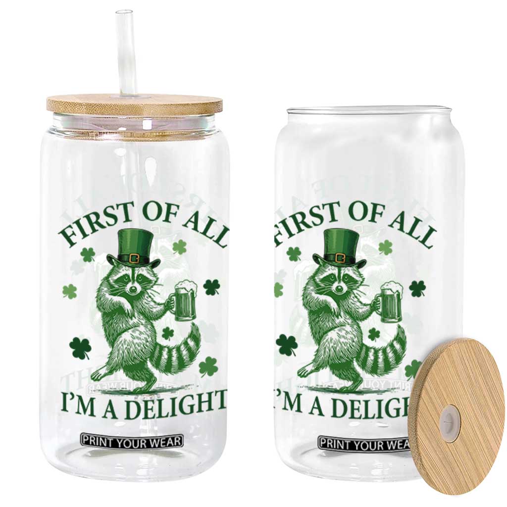 Funny St Patricks Day Raccoon Glass Can First Of All I Am A Delight Trash Panda Drinking Beer TS11 Print Your Wear