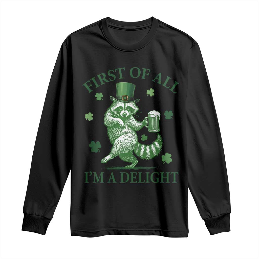 Funny St Patricks Day Raccoon Long Sleeve Shirt First Of All I Am A Delight Trash Panda Drinking Beer TS11 Black Print Your Wear