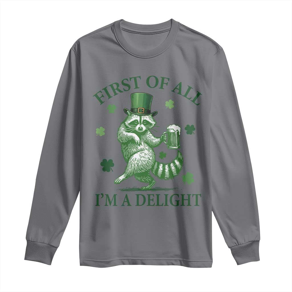 Funny St Patricks Day Raccoon Long Sleeve Shirt First Of All I Am A Delight Trash Panda Drinking Beer TS11 Charcoal Print Your Wear
