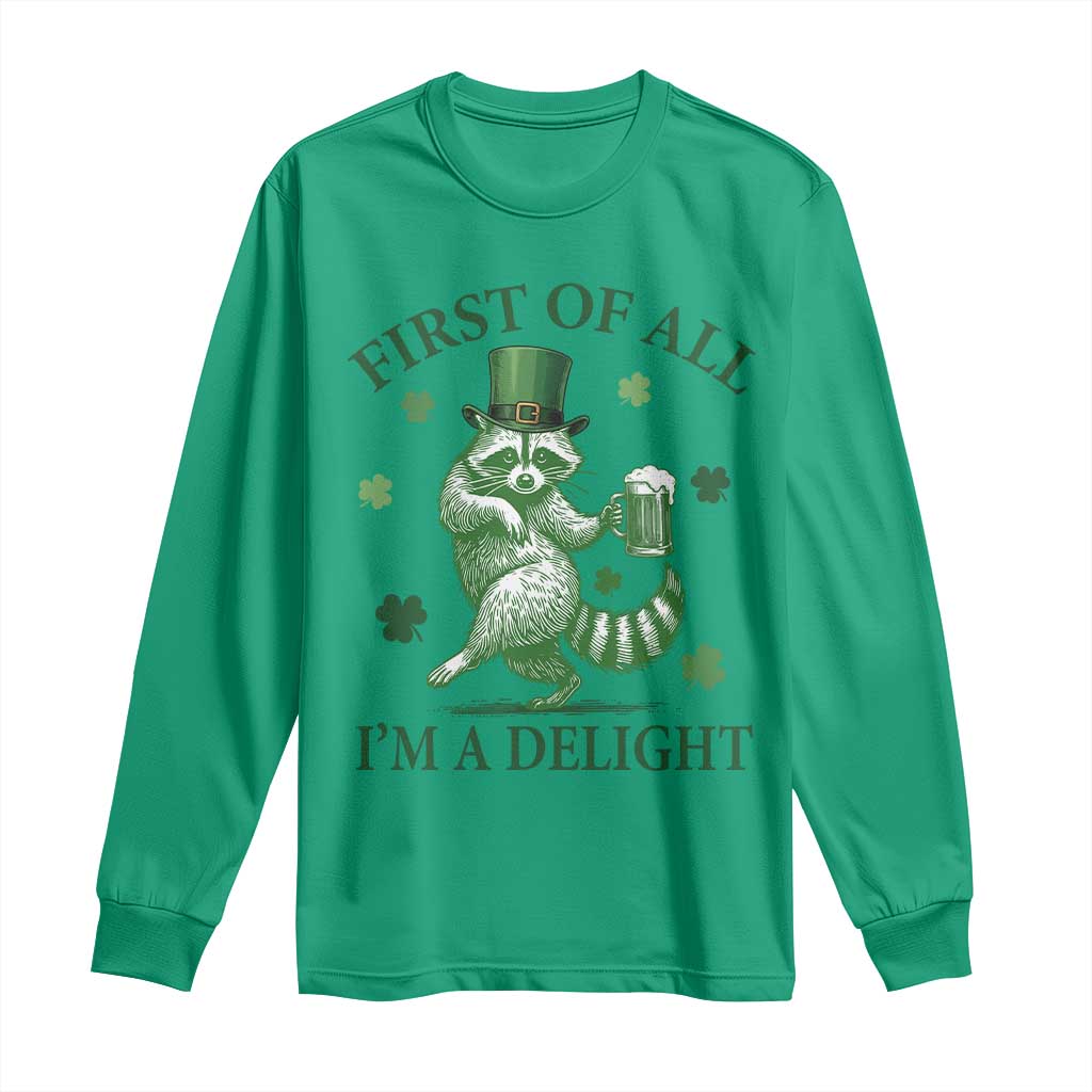 Funny St Patricks Day Raccoon Long Sleeve Shirt First Of All I Am A Delight Trash Panda Drinking Beer TS11 Irish Green Print Your Wear