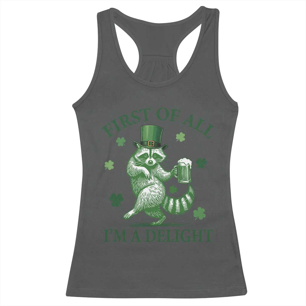 Funny St Patricks Day Raccoon Racerback Tank Top First Of All I Am A Delight Trash Panda Drinking Beer TS11 Dark Heather Print Your Wear