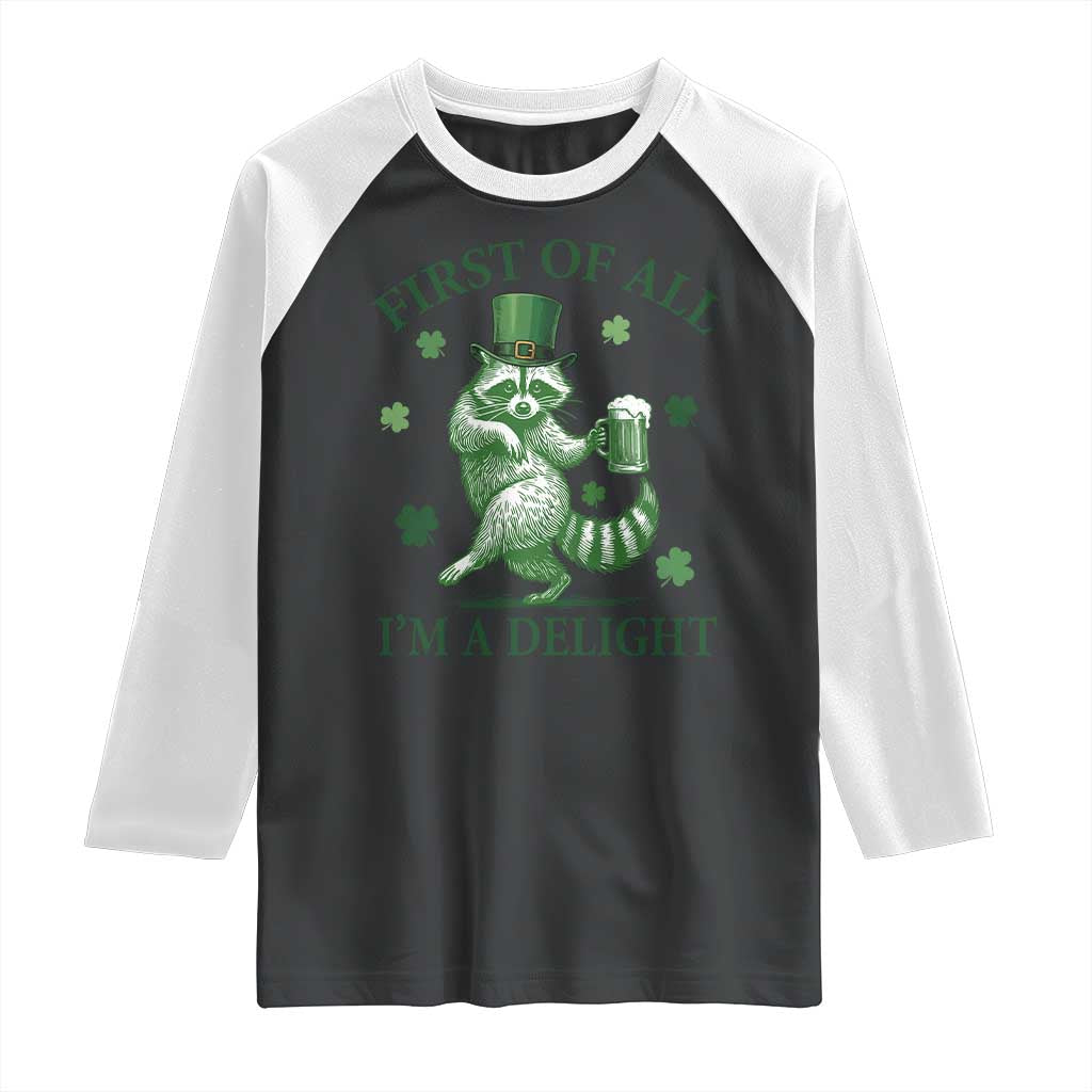 Funny St Patricks Day Raccoon Raglan Shirt First Of All I Am A Delight Trash Panda Drinking Beer TS11 Black White Print Your Wear