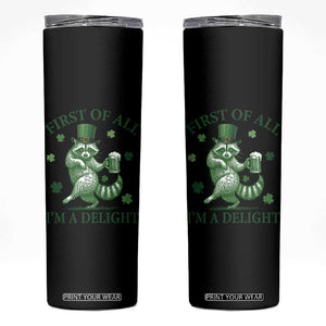 Funny St Patricks Day Raccoon Skinny Tumbler First Of All I Am A Delight Trash Panda Drinking Beer TS11 Black Print Your Wear