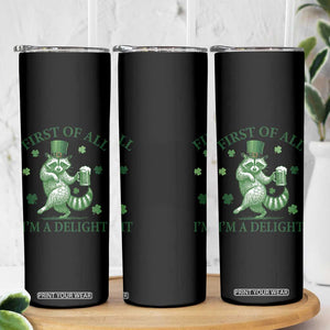 Funny St Patricks Day Raccoon Skinny Tumbler First Of All I Am A Delight Trash Panda Drinking Beer TS11 Print Your Wear