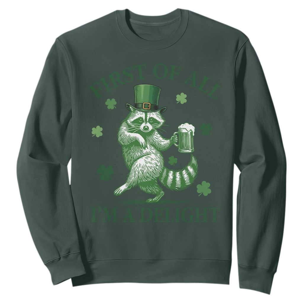 Funny St Patricks Day Raccoon Sweatshirt First Of All I Am A Delight Trash Panda Drinking Beer TS11 Dark Forest Green Print Your Wear