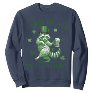 Funny St Patricks Day Raccoon Sweatshirt First Of All I Am A Delight Trash Panda Drinking Beer TS11 Navy Print Your Wear