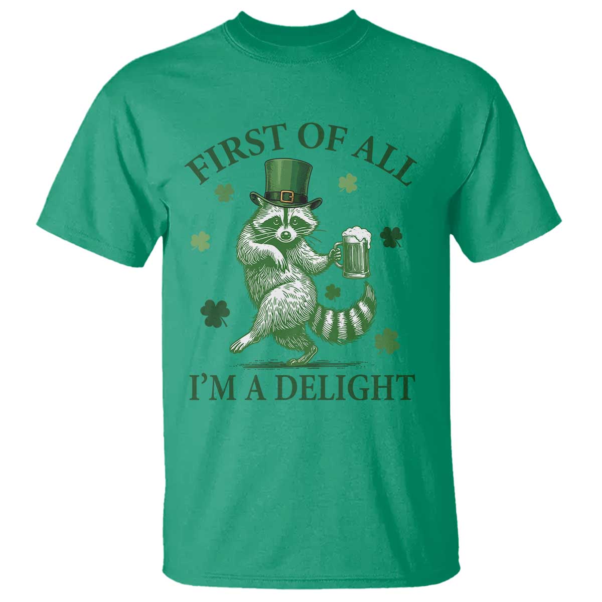 Funny St Patricks Day Raccoon T Shirt First Of All I Am A Delight Trash Panda Drinking Beer TS11 Irish Green Print Your Wear