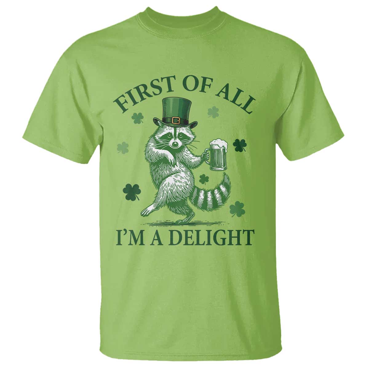 Funny St Patricks Day Raccoon T Shirt First Of All I Am A Delight Trash Panda Drinking Beer TS11 Lime Print Your Wear
