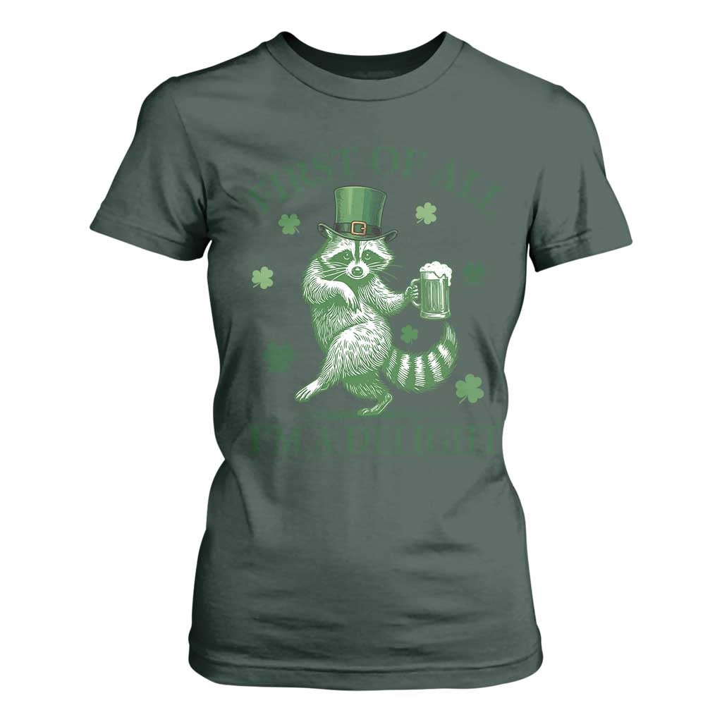 Funny St Patricks Day Raccoon T Shirt For Women First Of All I Am A Delight Trash Panda Drinking Beer TS11 Dark Forest Green Print Your Wear