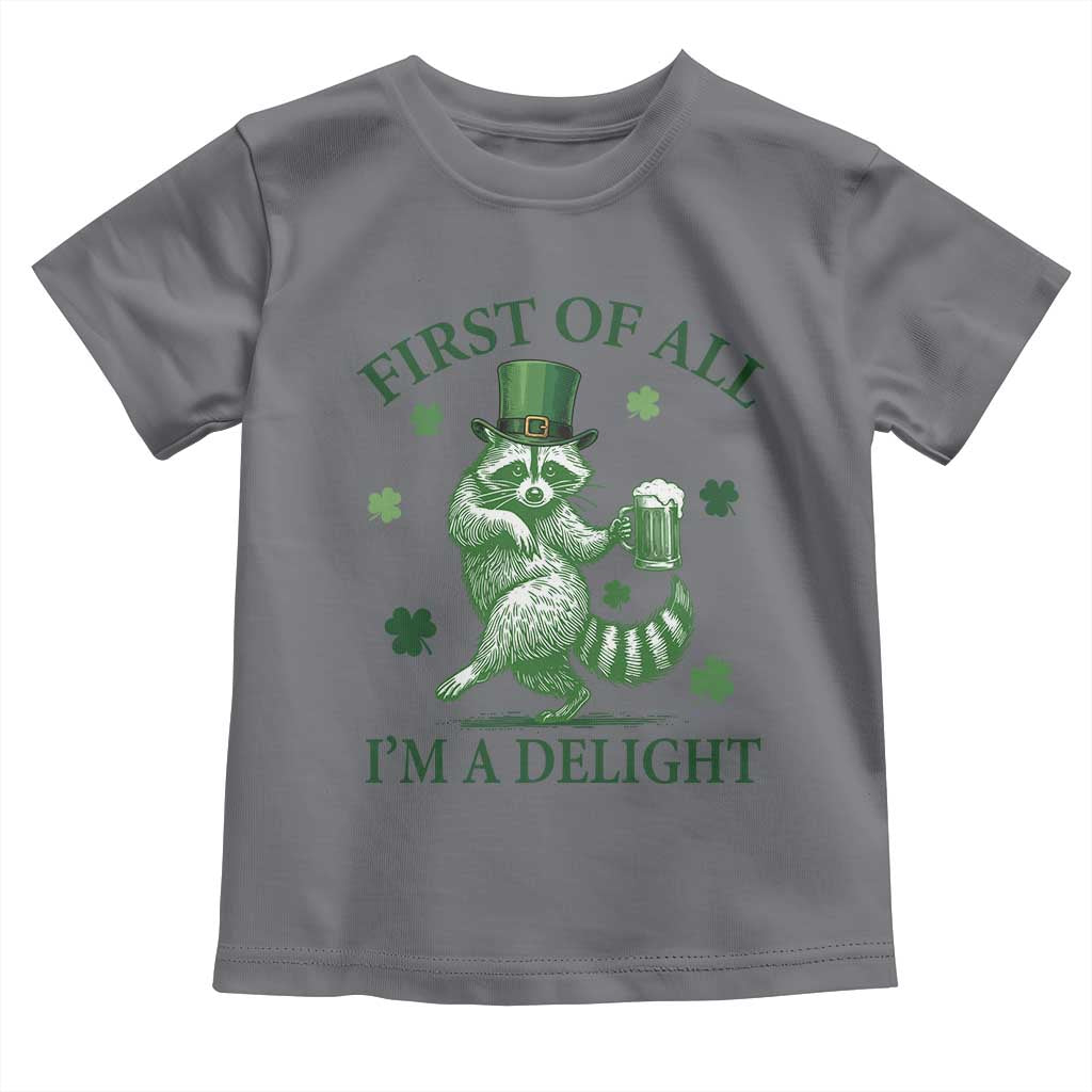 Funny St Patricks Day Raccoon Toddler T Shirt First Of All I Am A Delight Trash Panda Drinking Beer TS11 Charcoal Print Your Wear