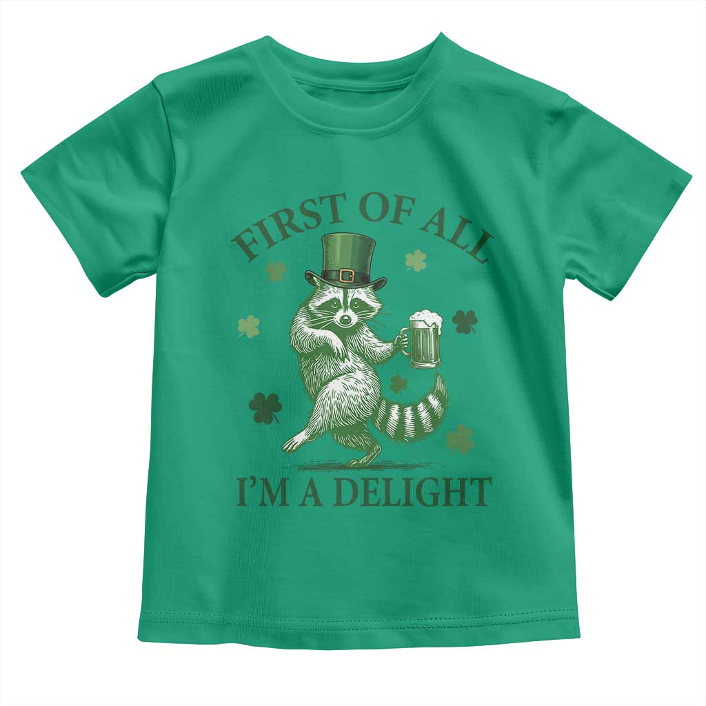 Funny St Patricks Day Raccoon Toddler T Shirt First Of All I Am A Delight Trash Panda Drinking Beer TS11 Irish Green Print Your Wear