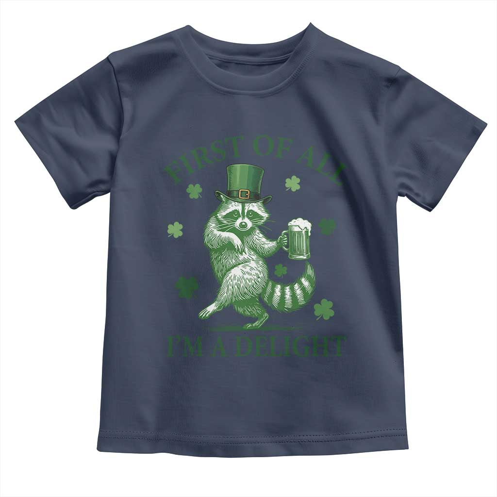 Funny St Patricks Day Raccoon Toddler T Shirt First Of All I Am A Delight Trash Panda Drinking Beer TS11 Navy Print Your Wear