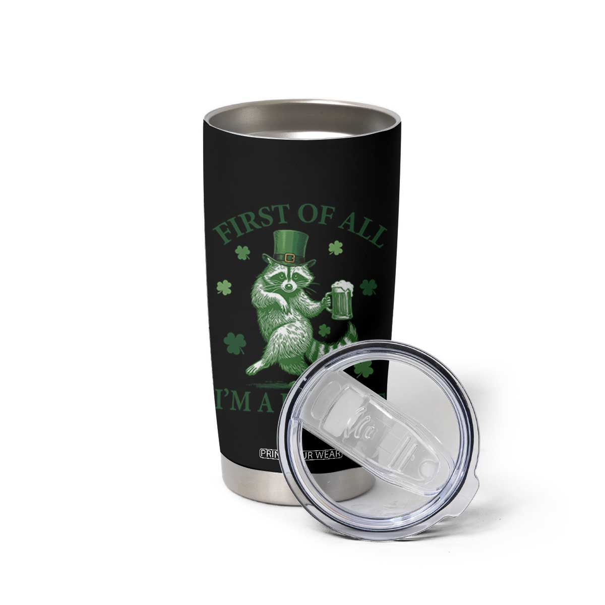 Funny St Patricks Day Raccoon Tumbler Cup First Of All I Am A Delight Trash Panda Drinking Beer TS11 Print Your Wear