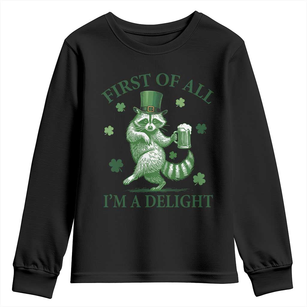 Funny St Patricks Day Raccoon Youth Sweatshirt First Of All I Am A Delight Trash Panda Drinking Beer TS11 Black Print Your Wear