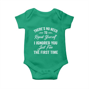 Funny There Is No Need To Repeat Yourself I Ignored You Just Fine The First Time Baby Onesie TS11 Irish Green Print Your Wear