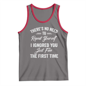 Funny There Is No Need To Repeat Yourself I Ignored You Just Fine The First Time Tank Top TS11 Deep Heather Red Print Your Wear