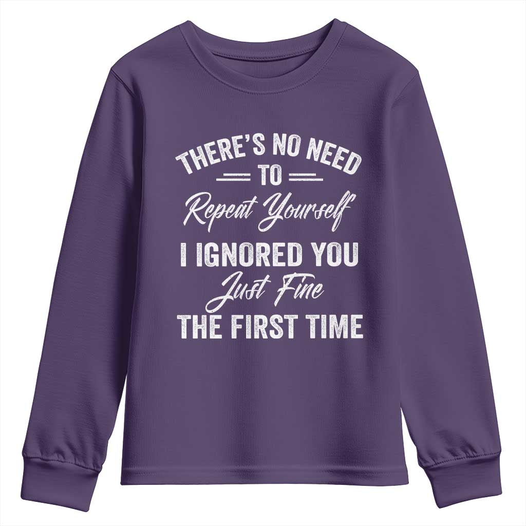 Funny There Is No Need To Repeat Yourself I Ignored You Just Fine The First Time Youth Sweatshirt TS11 Purple Print Your Wear
