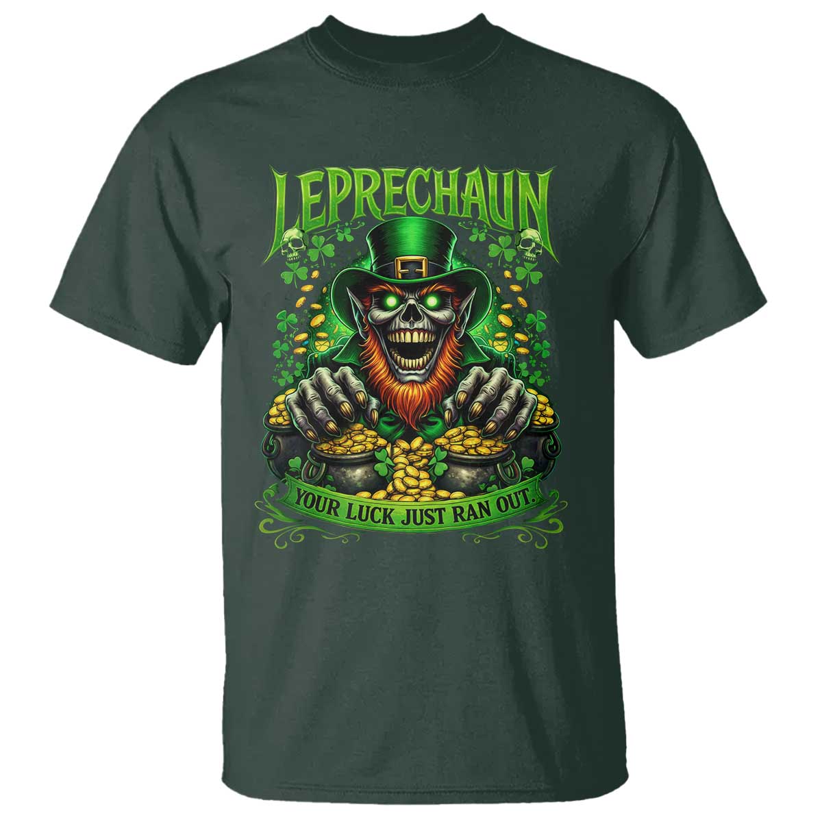 St Patricks Day Horror Leprechaun T Shirt Your Luck Just Ran Out Creepy St Pattys Day TS11 Dark Forest Green Print Your Wear