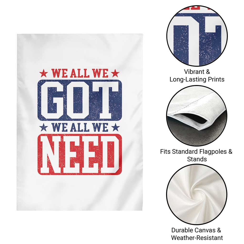 We All We Got We All We Need Garden Flag Football Fan Stars Game Day TS11 Print Your Wear