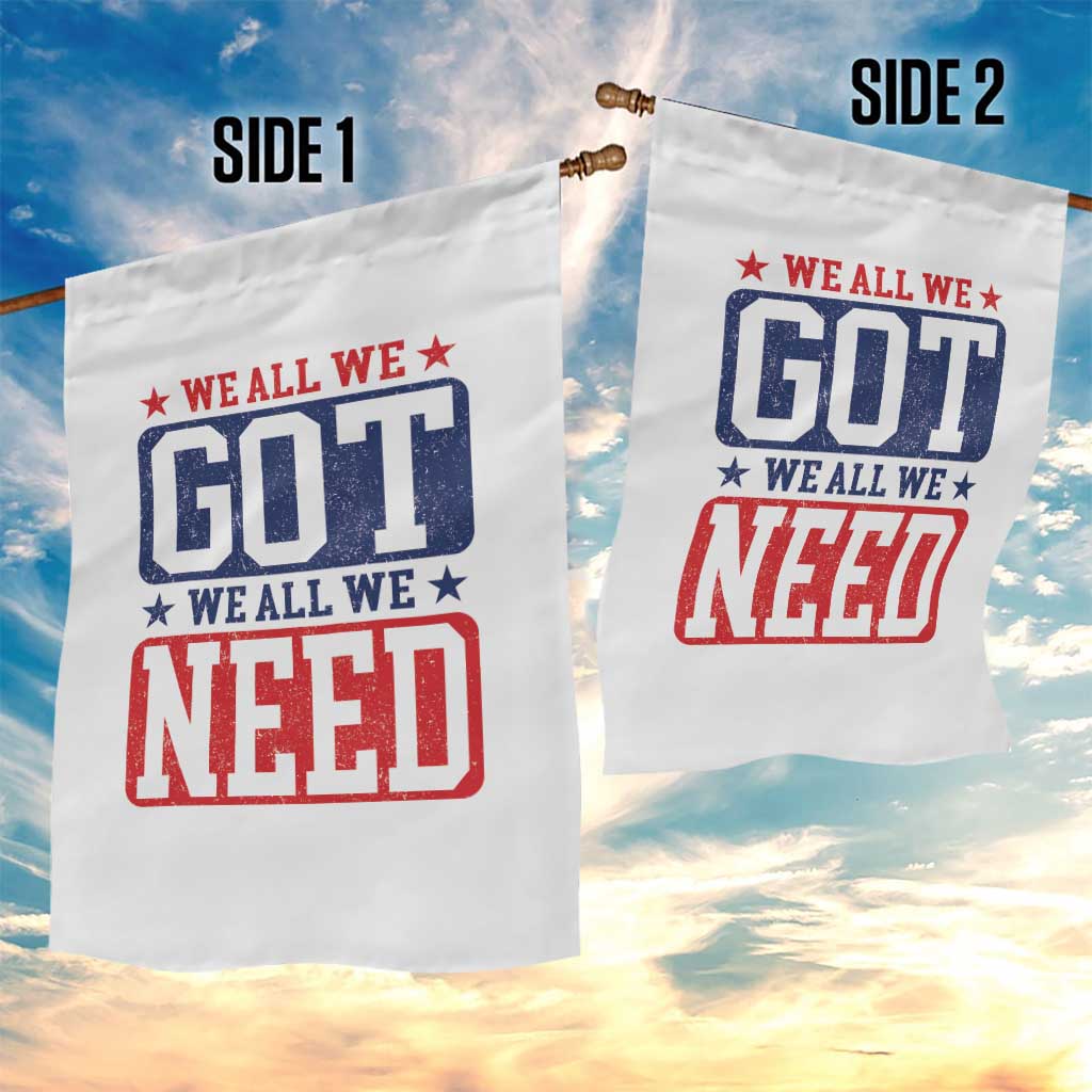 We All We Got We All We Need Garden Flag Football Fan Stars Game Day TS11 Print Your Wear