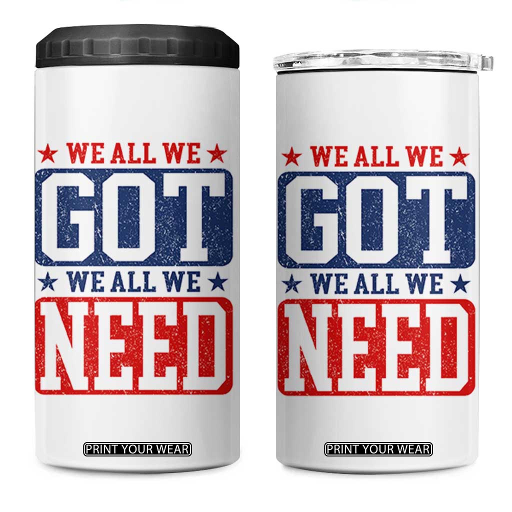 We All We Got We All We Need 4 in 1 Can Cooler Tumbler Football Fan Stars Game Day TS11 One Size: 16 oz White Print Your Wear