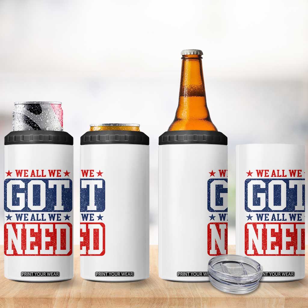 We All We Got We All We Need 4 in 1 Can Cooler Tumbler Football Fan Stars Game Day TS11 Print Your Wear