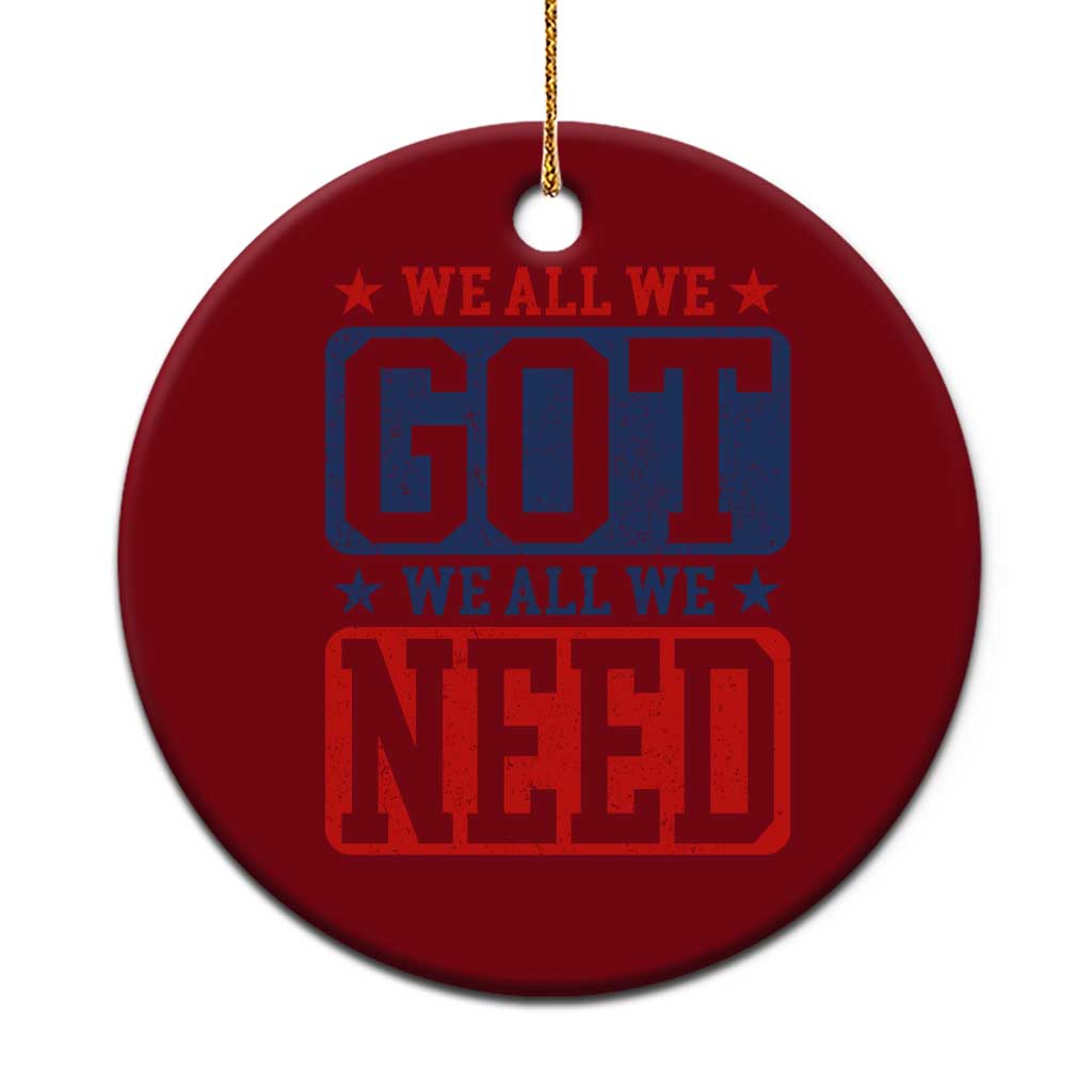 We All We Got We All We Need Ceramic Ornament Football Fan Stars Game Day TS11 1pc Red Print Your Wear