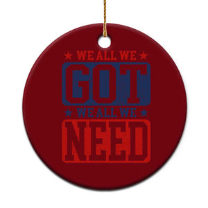 We All We Got We All We Need Ceramic Ornament Football Fan Stars Game Day TS11 1pc Red Print Your Wear