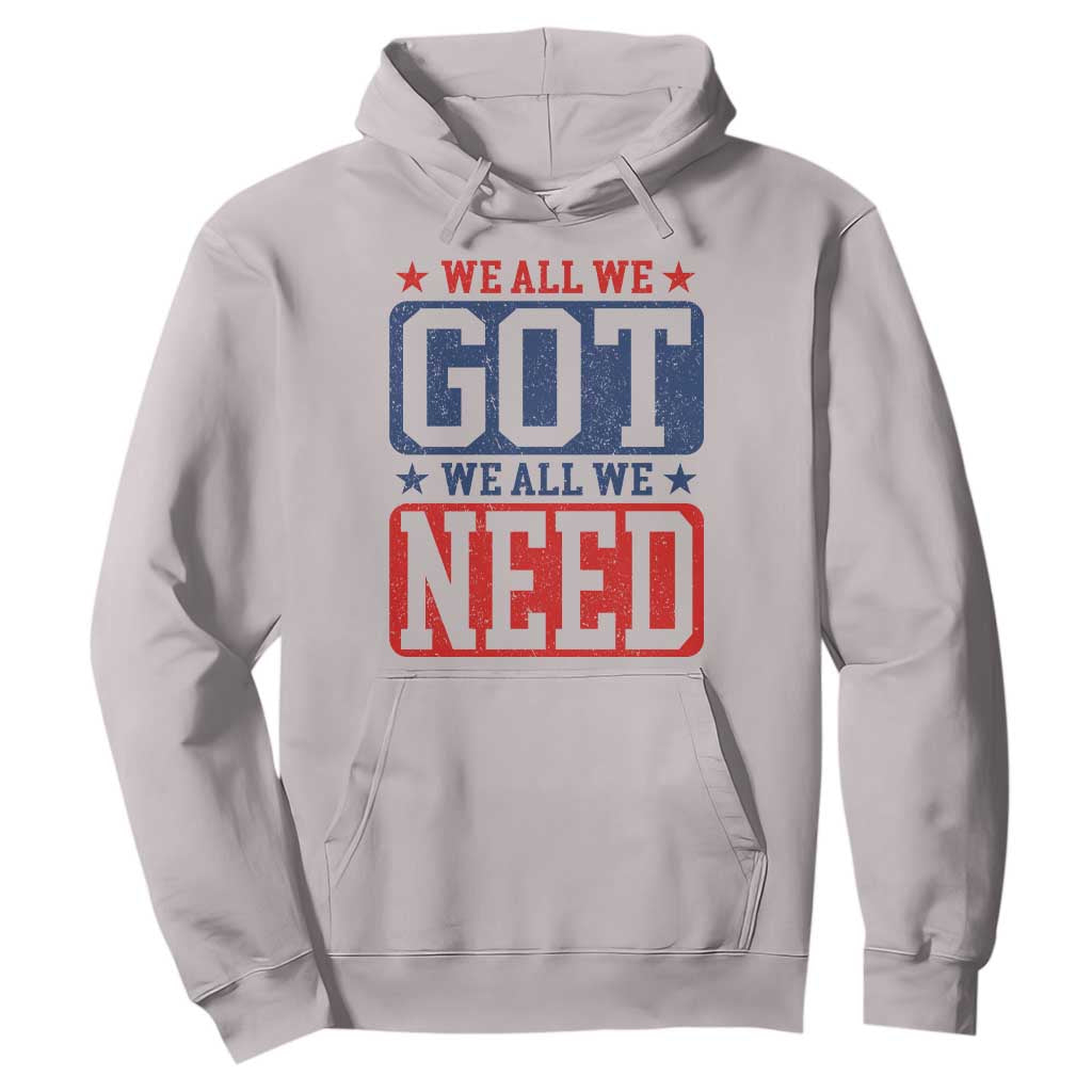 We All We Got We All We Need Hoodie Football Fan Stars Game Day TS11 Ice Gray Print Your Wear