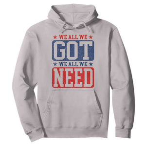 We All We Got We All We Need Hoodie Football Fan Stars Game Day TS11 Ice Gray Print Your Wear