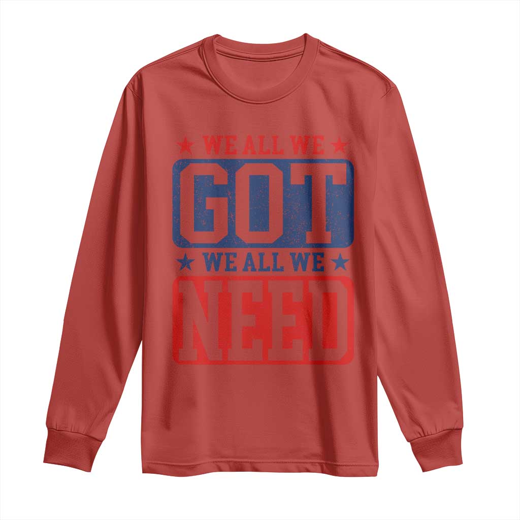 We All We Got We All We Need Long Sleeve Shirt Football Fan Stars Game Day TS11 Red Print Your Wear