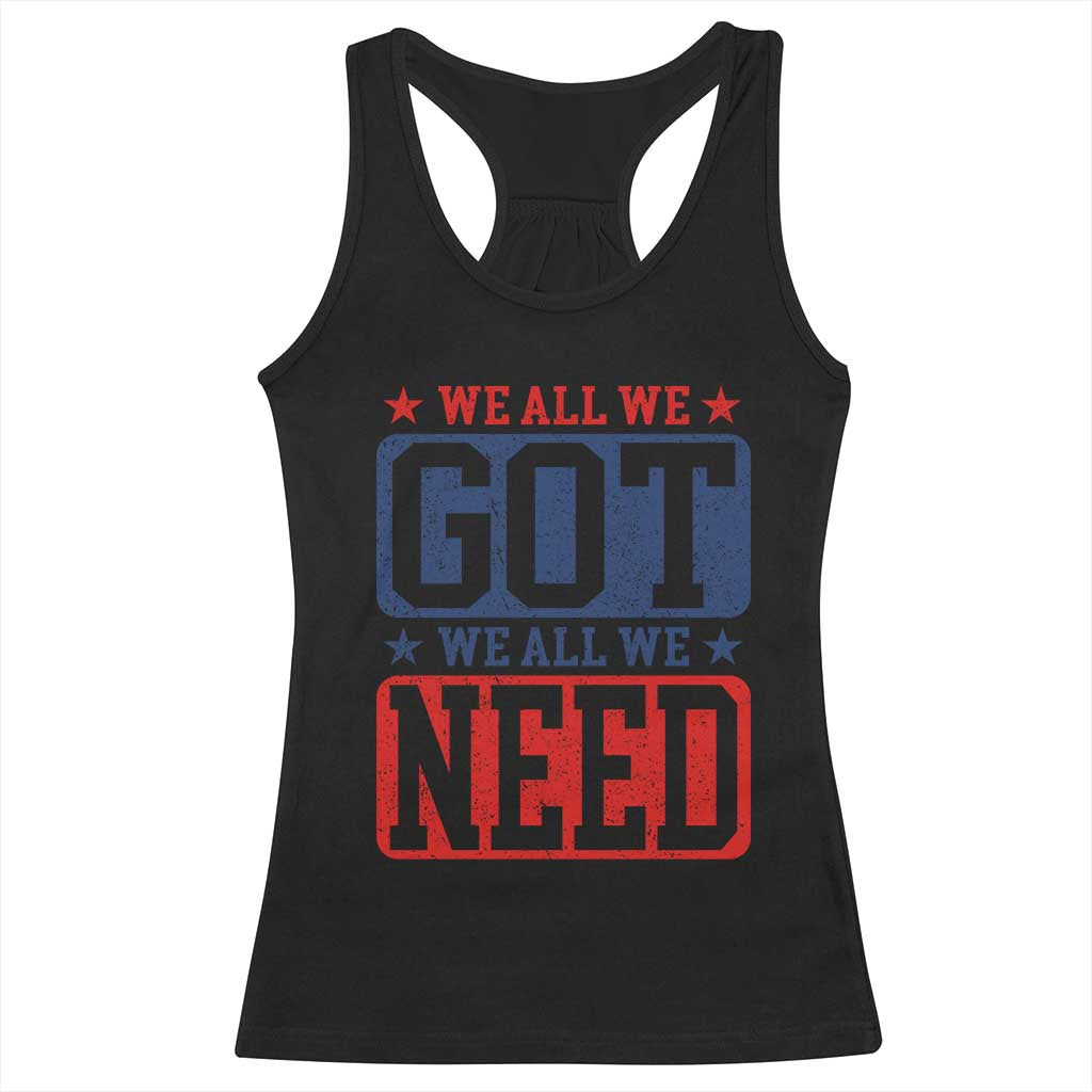We All We Got We All We Need Racerback Tank Top Football Fan Stars Game Day TS11 Black Print Your Wear