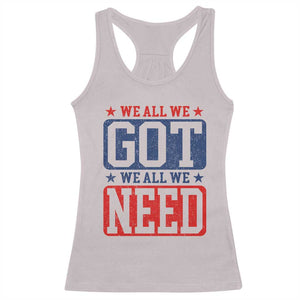 We All We Got We All We Need Racerback Tank Top Football Fan Stars Game Day TS11 Ice Gray Print Your Wear