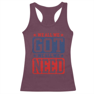 We All We Got We All We Need Racerback Tank Top Football Fan Stars Game Day TS11 Maroon Print Your Wear