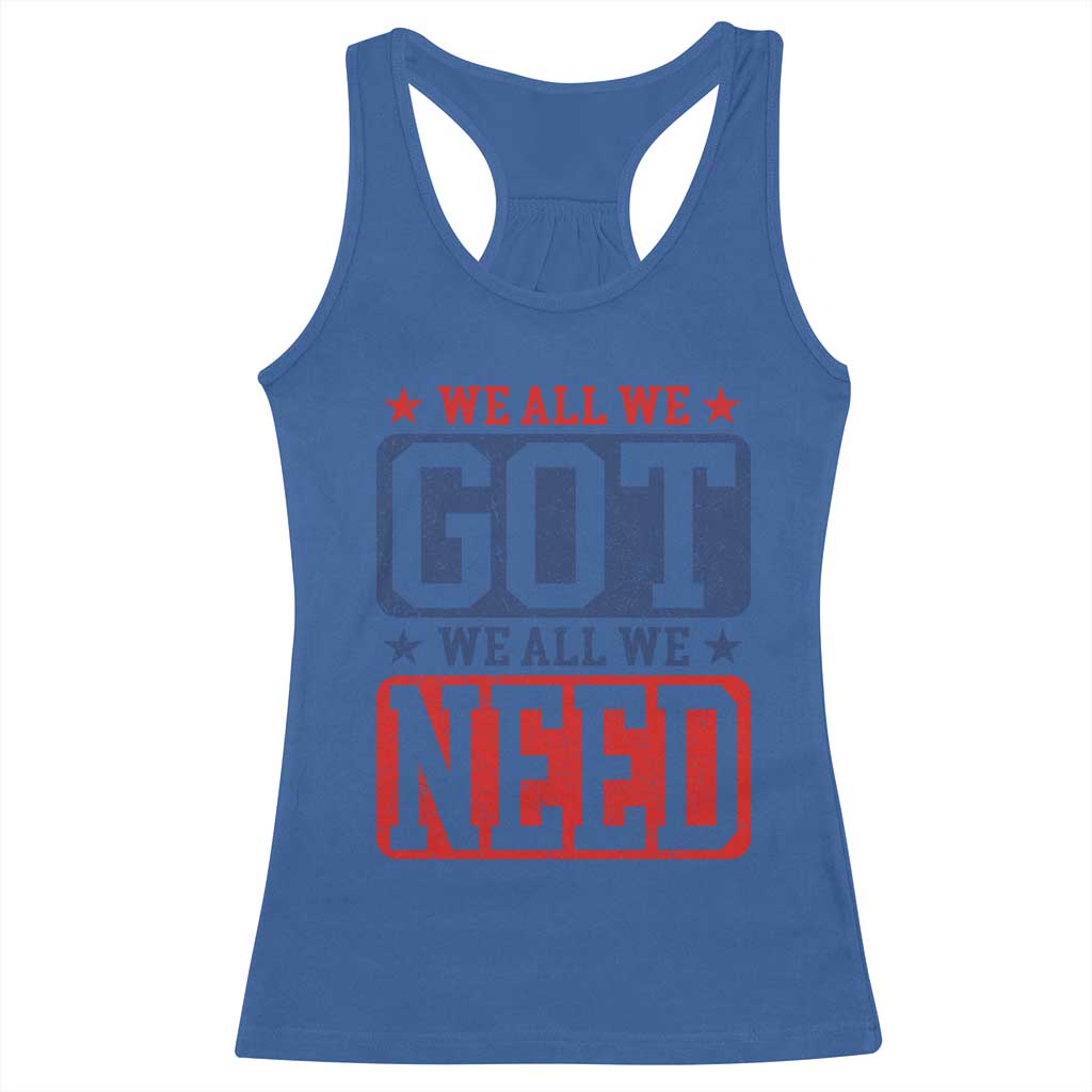 We All We Got We All We Need Racerback Tank Top Football Fan Stars Game Day TS11 Royal Blue Print Your Wear