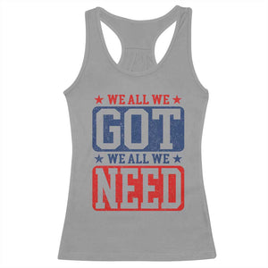 We All We Got We All We Need Racerback Tank Top Football Fan Stars Game Day TS11 Sport Gray Print Your Wear