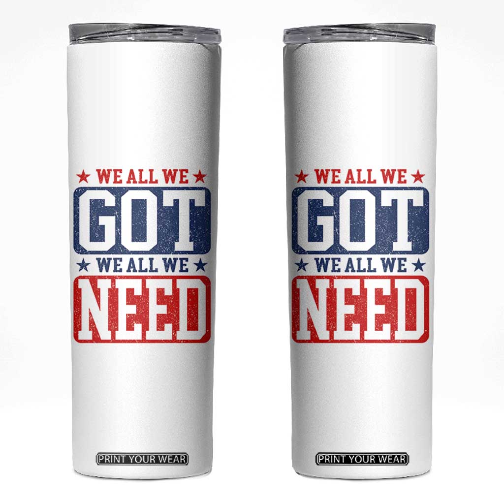 We All We Got We All We Need Skinny Tumbler Football Fan Stars Game Day TS11 White Print Your Wear