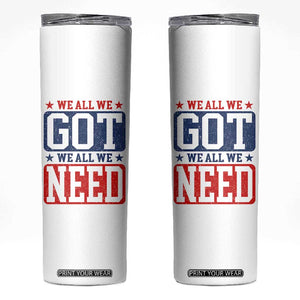 We All We Got We All We Need Skinny Tumbler Football Fan Stars Game Day TS11 White Print Your Wear