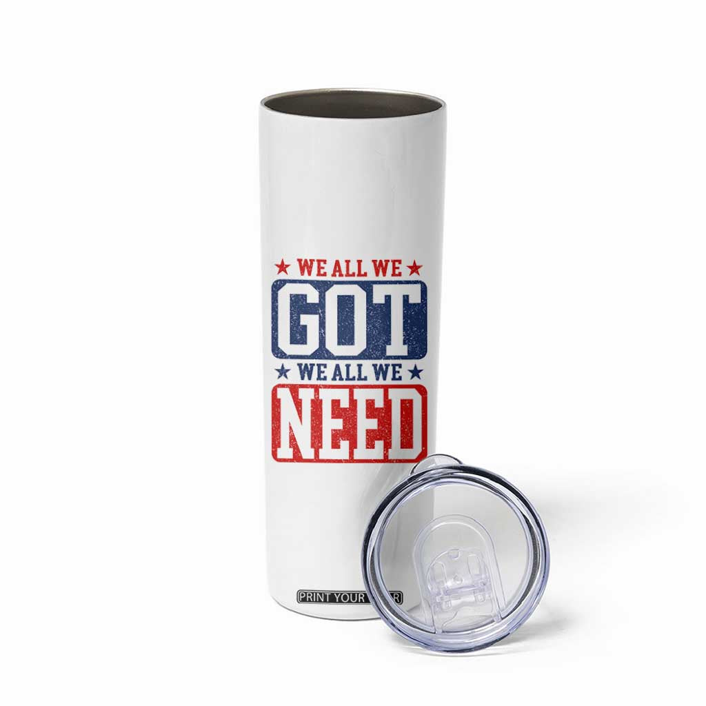 We All We Got We All We Need Skinny Tumbler Football Fan Stars Game Day TS11 Print Your Wear