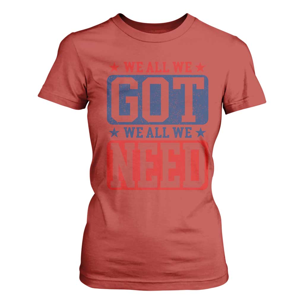 We All We Got We All We Need T Shirt For Women Football Fan Stars Game Day TS11 Red Print Your Wear