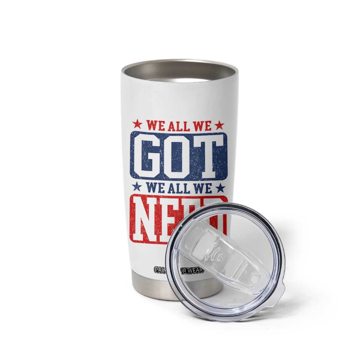 We All We Got We All We Need Tumbler Cup Football Fan Stars Game Day TS11 Print Your Wear