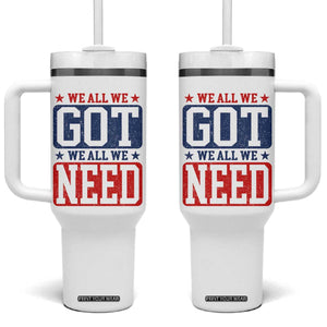 We All We Got We All We Need Tumbler With Handle Football Fan Stars Game Day TS11 One Size: 40 oz White Print Your Wear