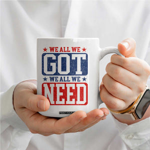 We All We Got We All We Need Coffee Mug Football Fan Stars Game Day TS11 Print Your Wear