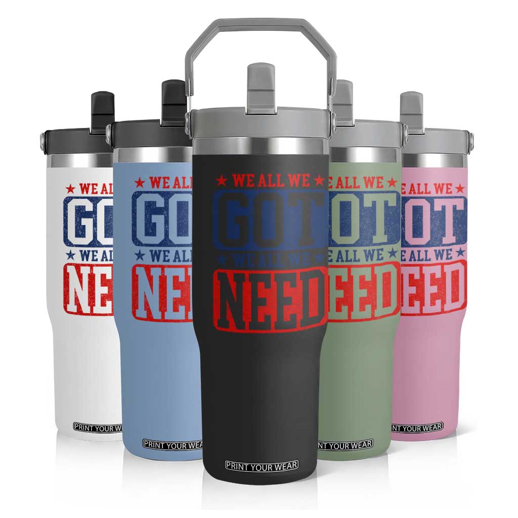 We All We Got We All We Need Flip Straw Tumbler Football Fan Stars Game Day TS11 Print Your Wear
