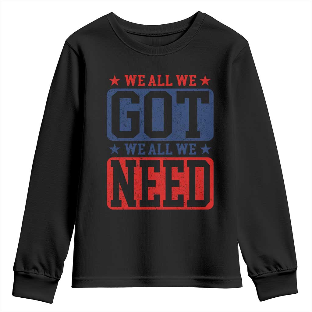 We All We Got We All We Need Youth Sweatshirt Football Fan Stars Game Day TS11 Black Print Your Wear