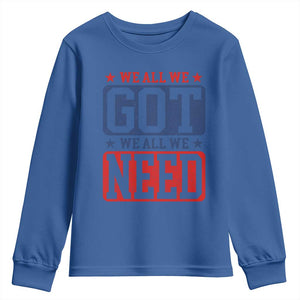 We All We Got We All We Need Youth Sweatshirt Football Fan Stars Game Day TS11 Royal Blue Print Your Wear