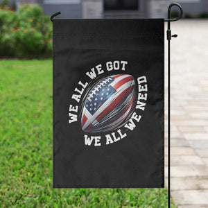 We All We Got We All We Need Garden Flag American Flag Football Fan TS11 Print Your Wear